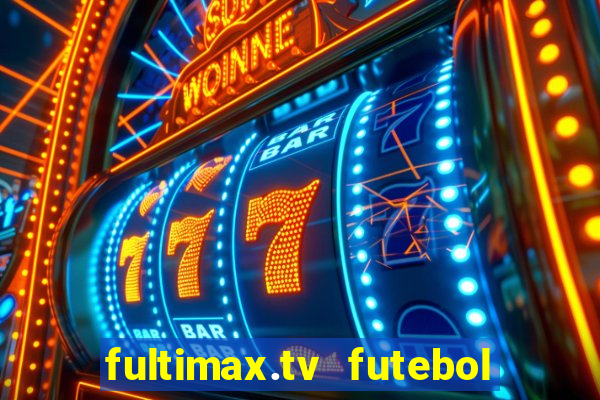 fultimax.tv futebol ao vivo